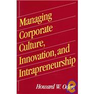 Managing Corporate Culture, Innovation, and Intrapreneurship