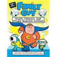 Learn to Draw Family Guy: Feuds, Frolics, and Other Quahog Capers Featuring the crazy adventures of the Griffin family and their fellow Quahogians