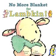 No More Blanket for Lambkin!
