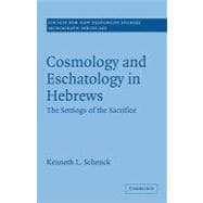 Cosmology and Eschatology in Hebrews: The Settings of the Sacrifice