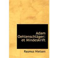 Adam Oehlenschlacger : Et Mindeskrift