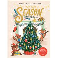 'Tis the Season Family Advent Activity Book Devotions, Recipes, and Memories of the Christmas Season