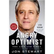 Angry Optimist The Life and Times of Jon Stewart