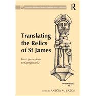 Translating the Relics of St James: From Jerusalem to Compostela
