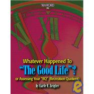 Whatever Happened to the Good Life