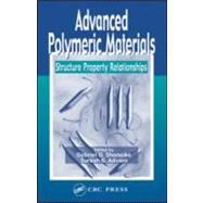 Advanced Polymeric Materials: Structure Property Relationships