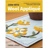 Jump Into Wool AppliquÃ© For Beginners; 6 Embellished Patterns; Embroidery Stitch Guide