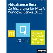 Aktualisieren Ihrer Zertifizierung für MCSA Windows Server 2012 - Original Microsoft Prüfungstraining 70-417