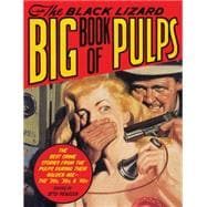 The Black Lizard Big Book of Pulps The Best Crime Stories from the Pulps During Their Golden Age--The '20s, '30s & '40s