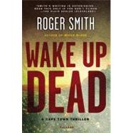Wake Up Dead A Cape Town Thriller