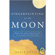 Fingerpainting on the Moon : Writing and Creativity as a Path to Freedom