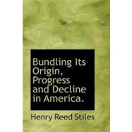 Bundling Its Origin, Progress and Decline in America