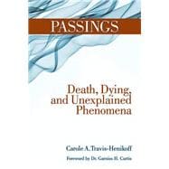 Passings Death, Dying, and Unexplained Phenomena