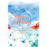 Streams of Mercy; Turning Impossibilities to Possibilities