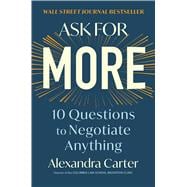 Ask for More 10 Questions to Negotiate Anything