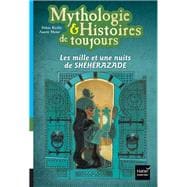 Mythologie et histoires de toujours - Les mille et une nuits de Shéhérazade dès 9 ans