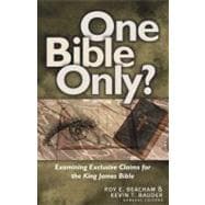 One Bible Only? : Examining Exclusive Claims for the King James Bible