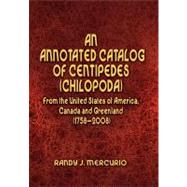 An Annotated Catalog of Centipedes (Chilopoda) from the United States of America, Canada and Greenland (1758–2008)