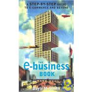 The E-Business Book: A Step-By-Step Guide to E-Commerce and Beyond