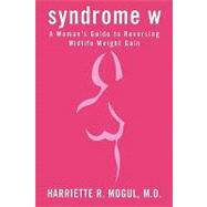 Syndrome W: A Woman's Guide to Reversing Midlife Weight Gain