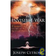 The Invisible War: Unveiling the Secret World of Spiritual Warfare