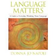 Language Matters A Guide to Everyday Questions About Language