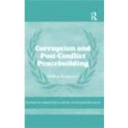 Corruption and Post-Conflict Peacebuilding: Selling the Peace?