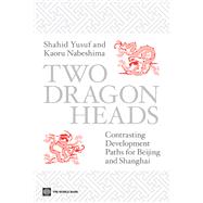Two Dragon Heads : Contrasting Development Paths for Beijing and Shanghai