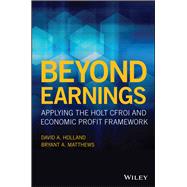 Beyond Earnings Applying the HOLT CFROI and Economic Profit Framework