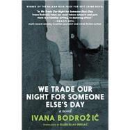 We Trade Our Night for Someone Else's Day A Novel