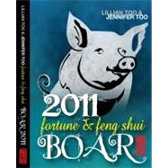 Lillian Too and Jennifer Too Fortune and Feng Shui 2011 Boar
