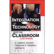 Integration of Technology into the Classroom: Case Studies,9780789010483