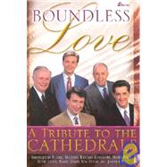 Boundless Love : A Tribute to the Cathedrals