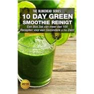 10 DayGreen smoothie reinigt  : Een Box Set van meer dan 100 recepten voor een gezondere u nu zien!