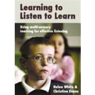 Learning to Listen to Learn : Using Multi-Sensory Teaching for Effective Listening