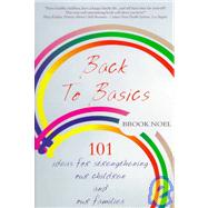 Back to Basics : 101 Ideas for Strengthening Our Children and Our Families