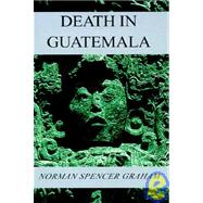 Death in Guatemala : A Novel