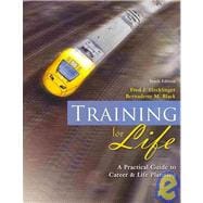 Training For Life: A Practical Guide To Career And Life Planning