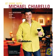 At Home with Michael Chiarello Easy Entertaining - Recipes, Ideas, Inspiration