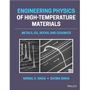 Engineering Physics of High-Temperature Materials Metals, Ice, Rocks, and Ceramics