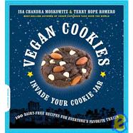 Vegan Cookies Invade Your Cookie Jar 100 Dairy-Free Recipes for Everyone's Favorite Treats