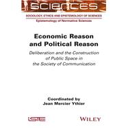 Economic Reason and Political Reason Deliberation and the Construction of Public Space in the Society of Communication