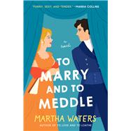 To Marry and to Meddle A Novel