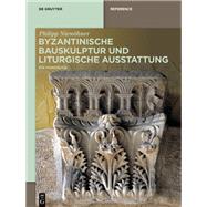 Byzantinische Bauskulptur und liturgische Ausstattung
