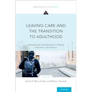 Leaving Care and the Transition to Adulthood International Contributions to Theory, Research, and Practice