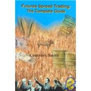 Futures Spread Trading : The Complete Guide