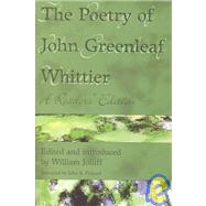 The Poetry of John Greenleaf Whittier: A Readers' Edition