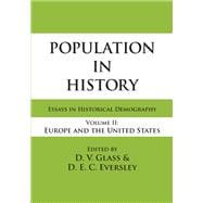 Population in History: Essays in Historical Demography, Volume II: Europe and United States