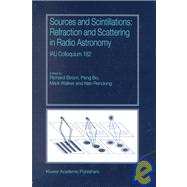 Sources and Scintillations : Refraction and Scattering in Radio Astronomy