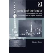 Value and the Media: Cultural Production and Consumption in Digital Markets